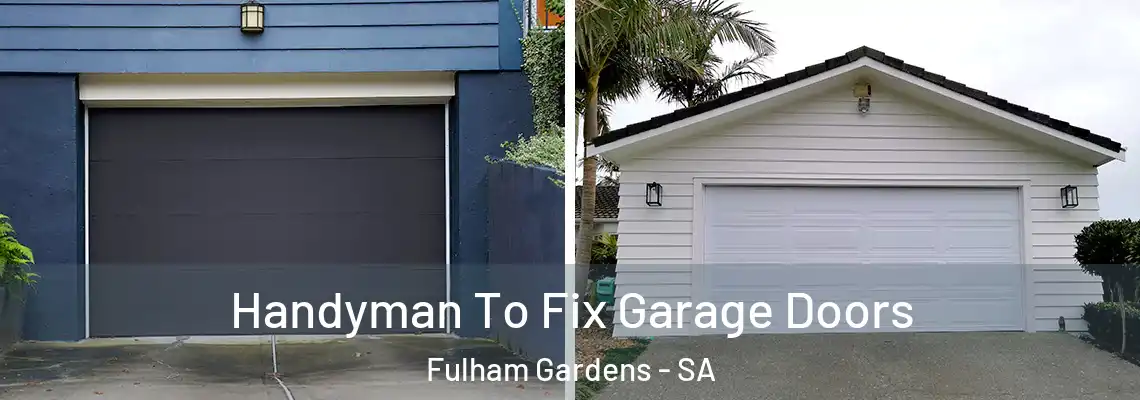  Handyman To Fix Garage Doors Fulham Gardens - SA