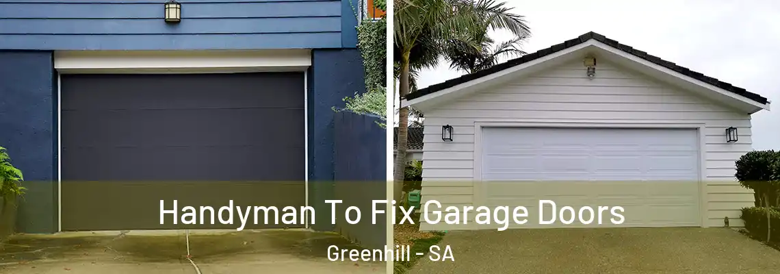  Handyman To Fix Garage Doors Greenhill - SA