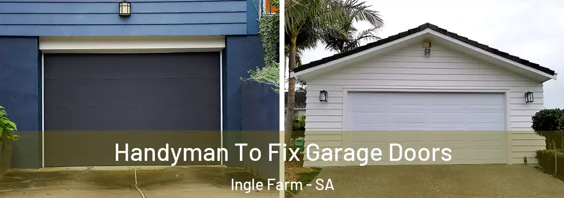  Handyman To Fix Garage Doors Ingle Farm - SA