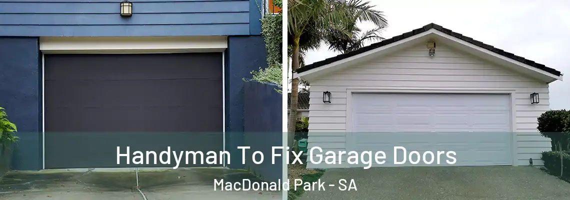 Handyman To Fix Garage Doors MacDonald Park - SA