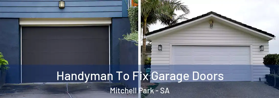  Handyman To Fix Garage Doors Mitchell Park - SA