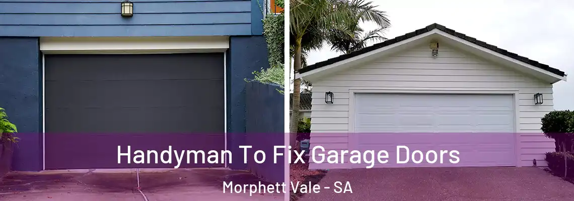  Handyman To Fix Garage Doors Morphett Vale - SA