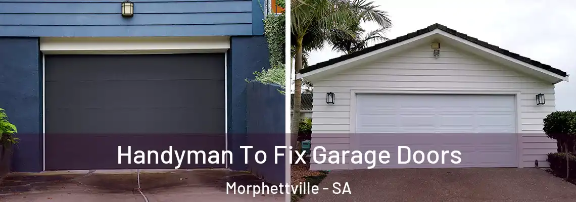 Handyman To Fix Garage Doors Morphettville - SA