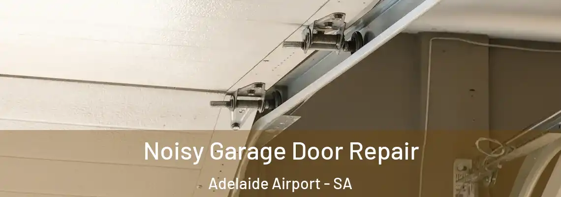 Noisy Garage Door Repair Adelaide Airport - SA
