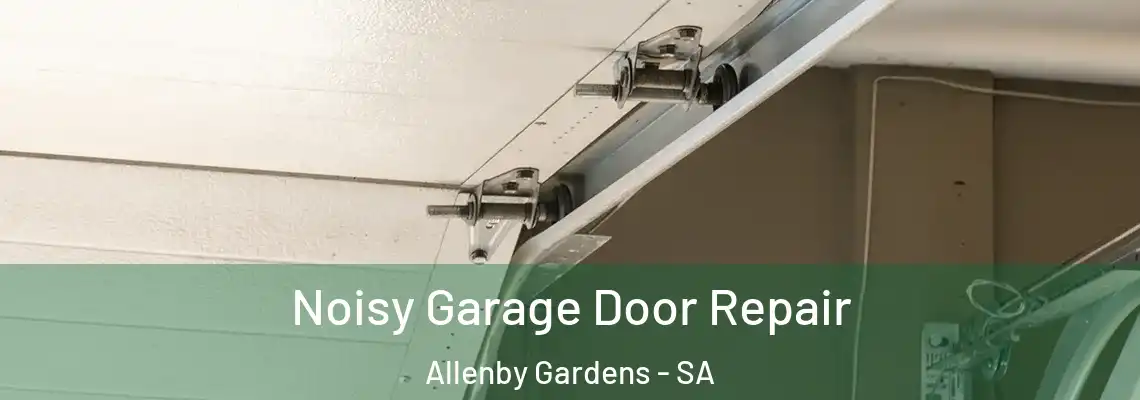 Noisy Garage Door Repair Allenby Gardens - SA
