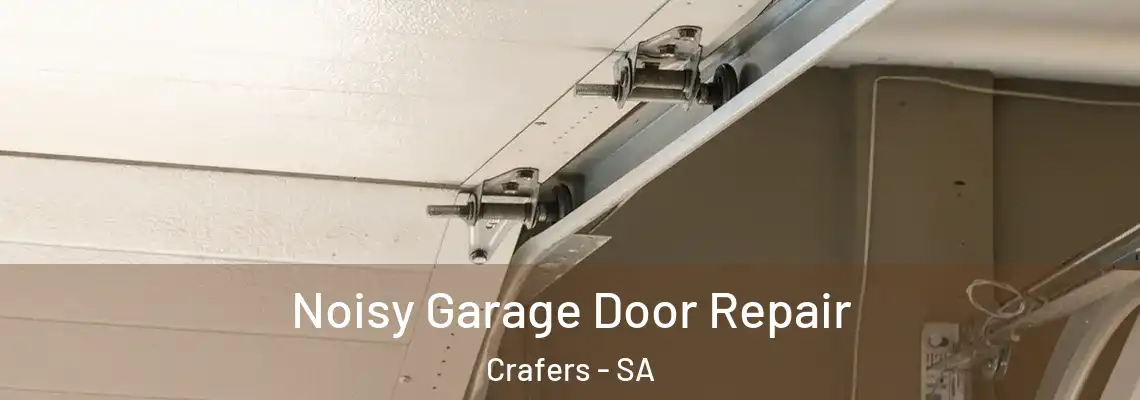 Noisy Garage Door Repair Crafers - SA