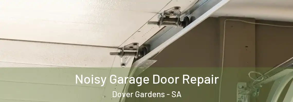  Noisy Garage Door Repair Dover Gardens - SA