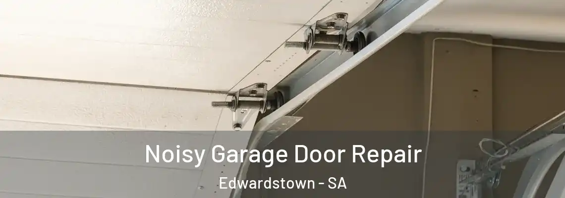 Noisy Garage Door Repair Edwardstown - SA