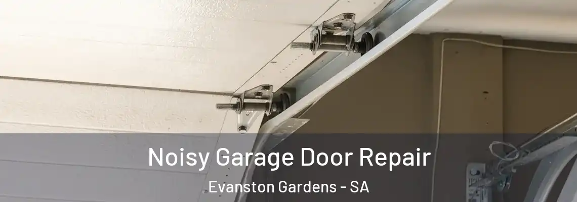 Noisy Garage Door Repair Evanston Gardens - SA