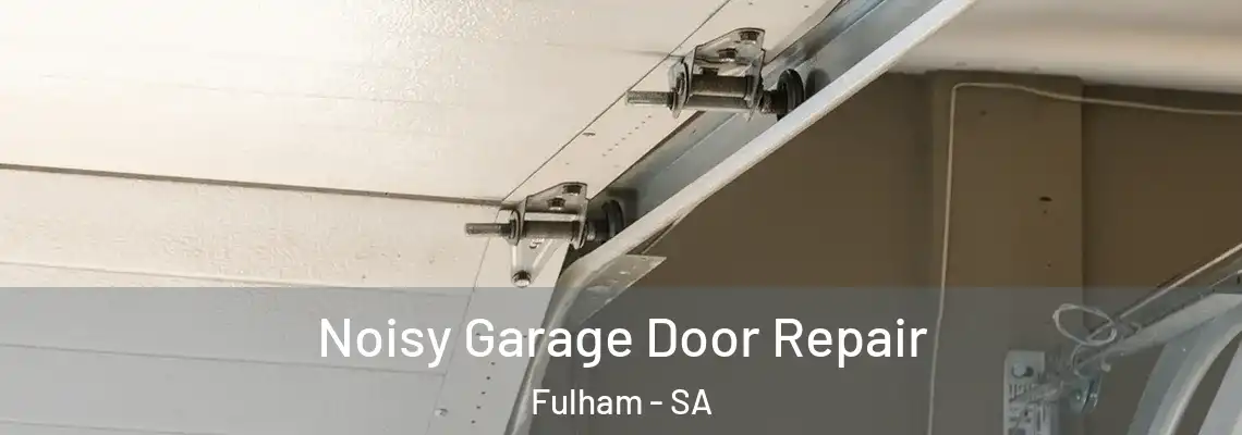 Noisy Garage Door Repair Fulham - SA