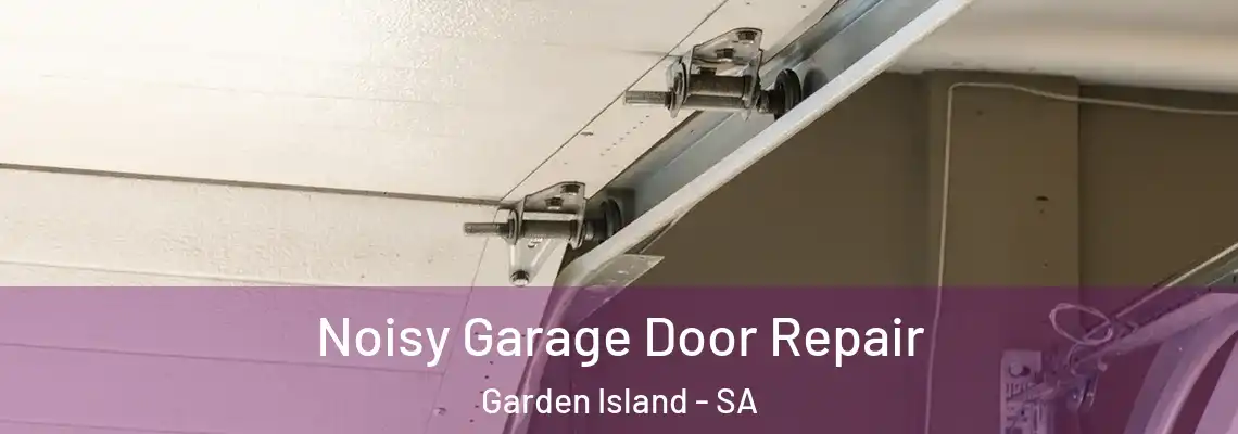 Noisy Garage Door Repair Garden Island - SA