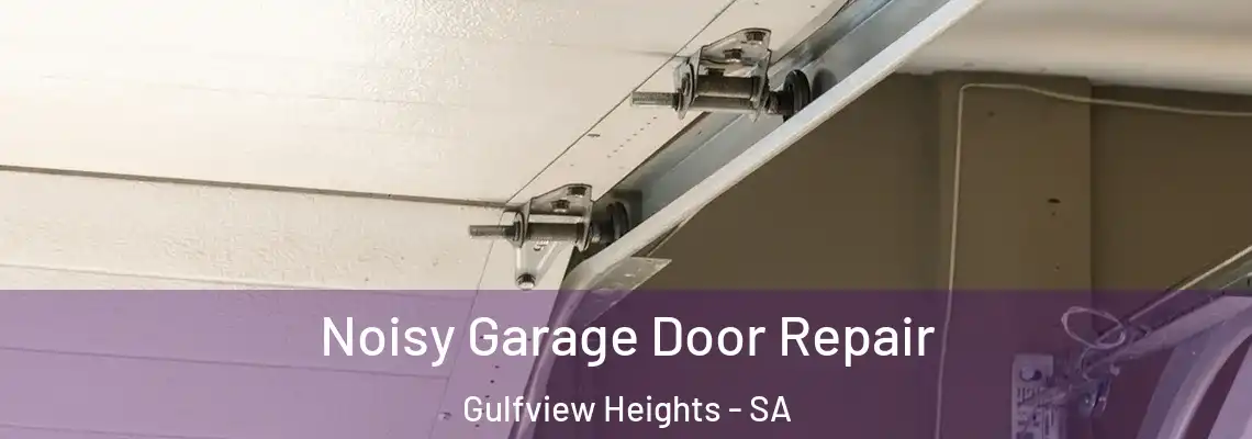 Noisy Garage Door Repair Gulfview Heights - SA