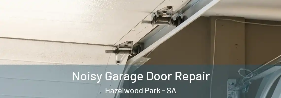  Noisy Garage Door Repair Hazelwood Park - SA