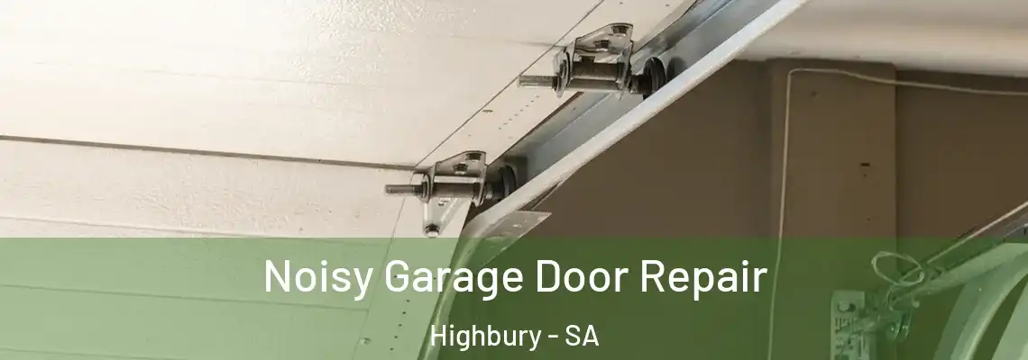Noisy Garage Door Repair Highbury - SA