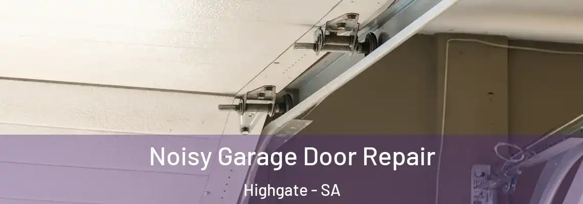 Noisy Garage Door Repair Highgate - SA