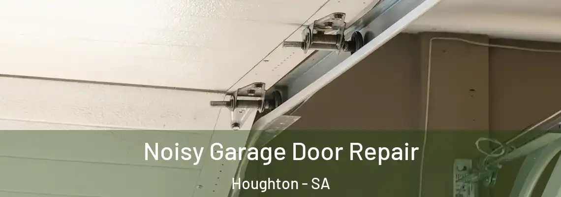 Noisy Garage Door Repair Houghton - SA