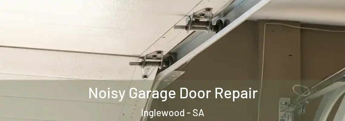  Noisy Garage Door Repair Inglewood - SA