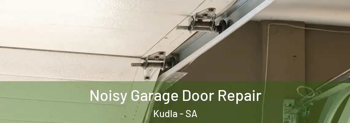 Noisy Garage Door Repair Kudla - SA