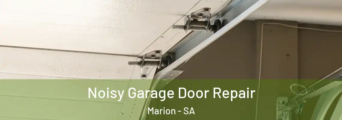  Noisy Garage Door Repair Marion - SA
