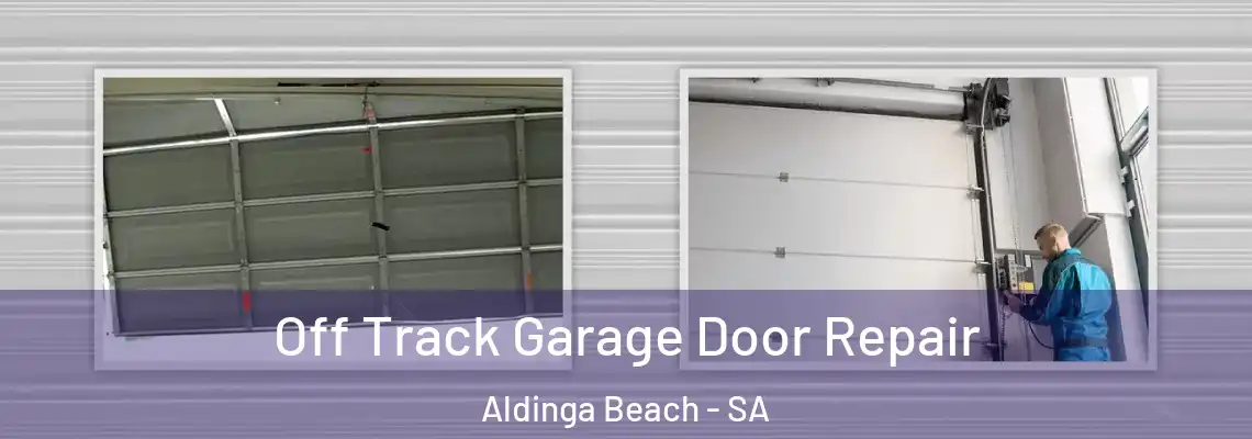Off Track Garage Door Repair Aldinga Beach - SA