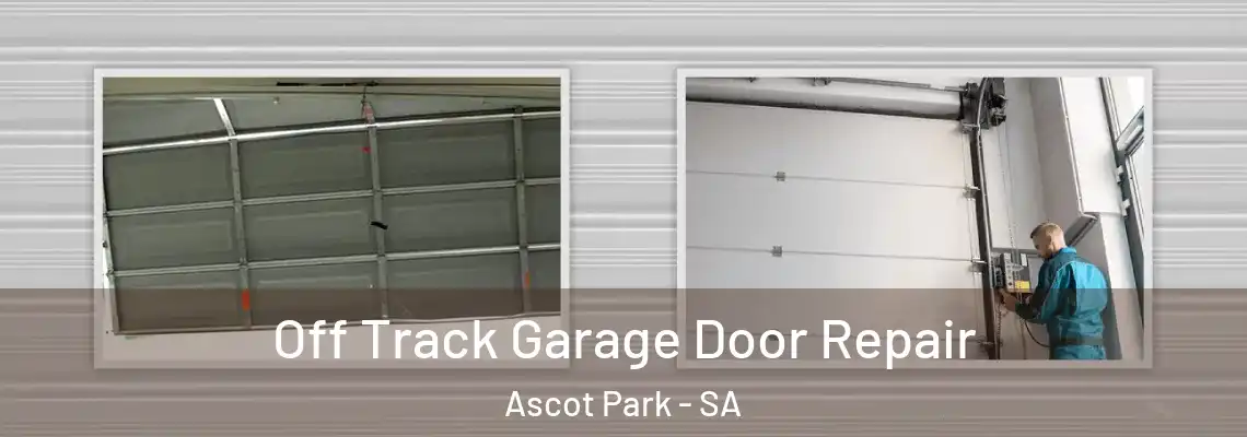 Off Track Garage Door Repair Ascot Park - SA