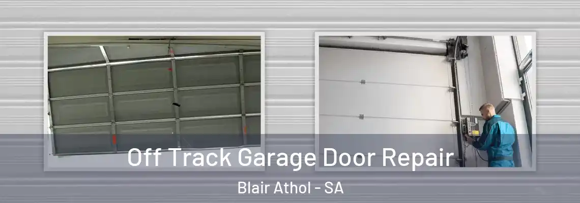 Off Track Garage Door Repair Blair Athol - SA