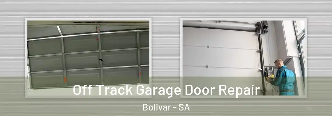Off Track Garage Door Repair Bolivar - SA