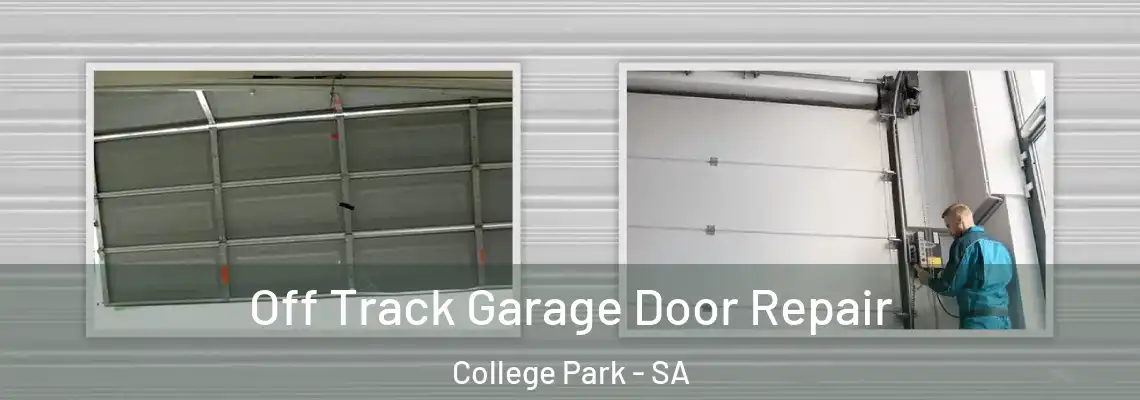 Off Track Garage Door Repair College Park - SA