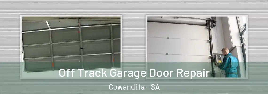 Off Track Garage Door Repair Cowandilla - SA