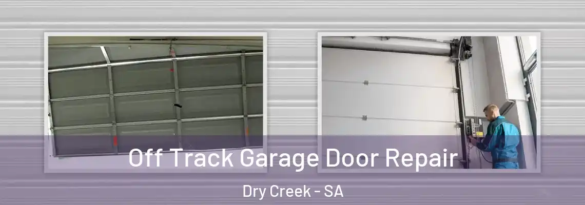  Off Track Garage Door Repair Dry Creek - SA