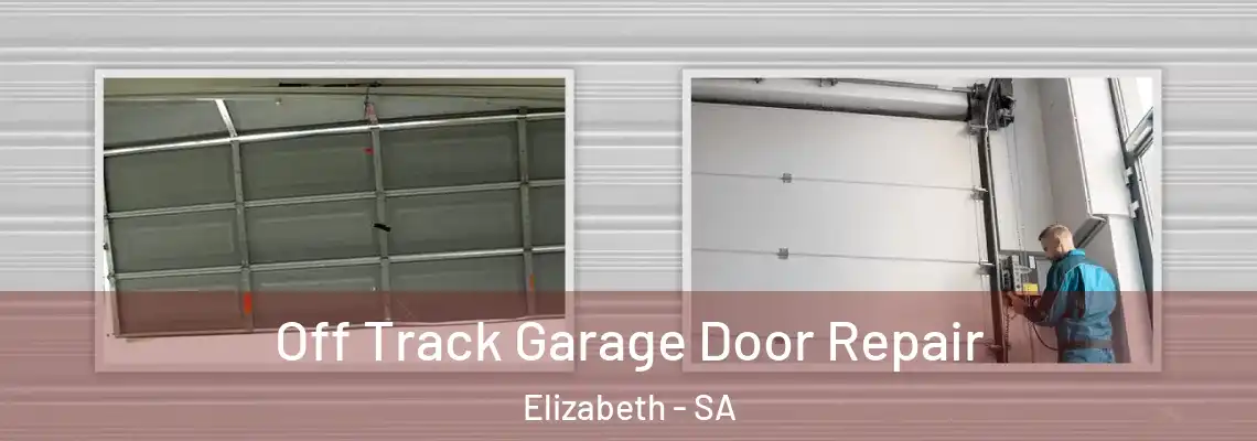 Off Track Garage Door Repair Elizabeth - SA