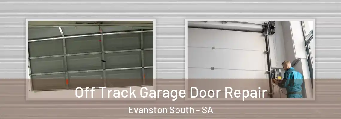 Off Track Garage Door Repair Evanston South - SA