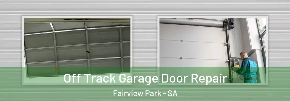  Off Track Garage Door Repair Fairview Park - SA