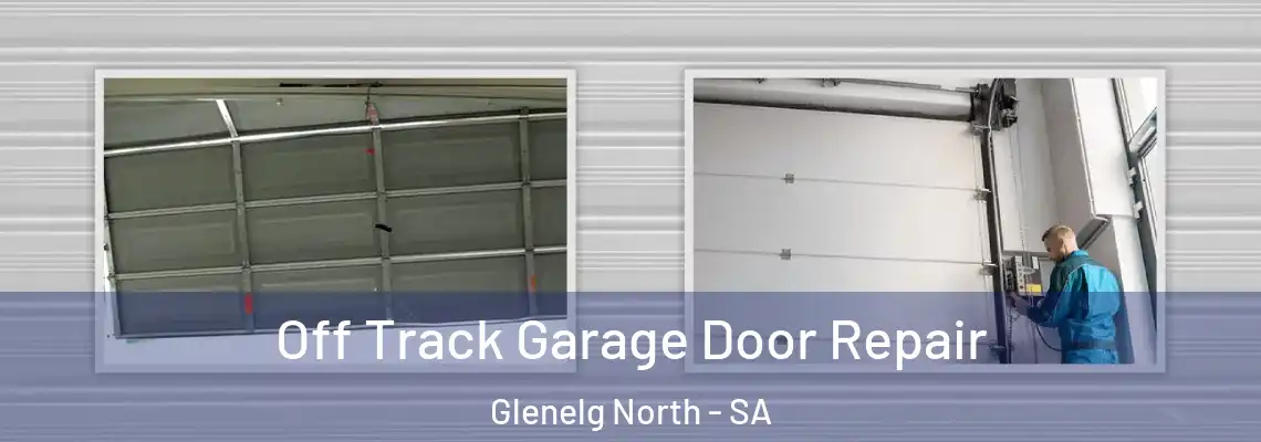  Off Track Garage Door Repair Glenelg North - SA
