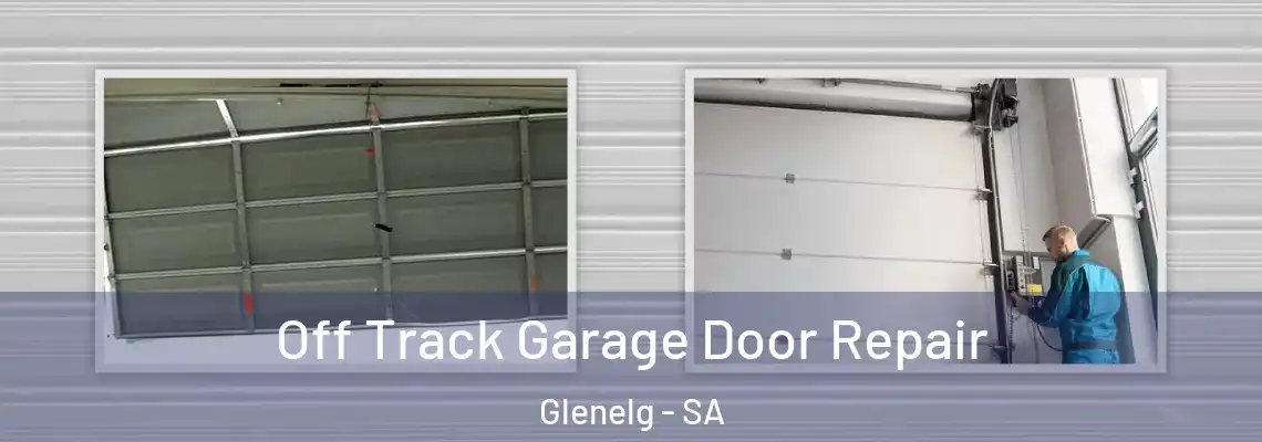  Off Track Garage Door Repair Glenelg - SA