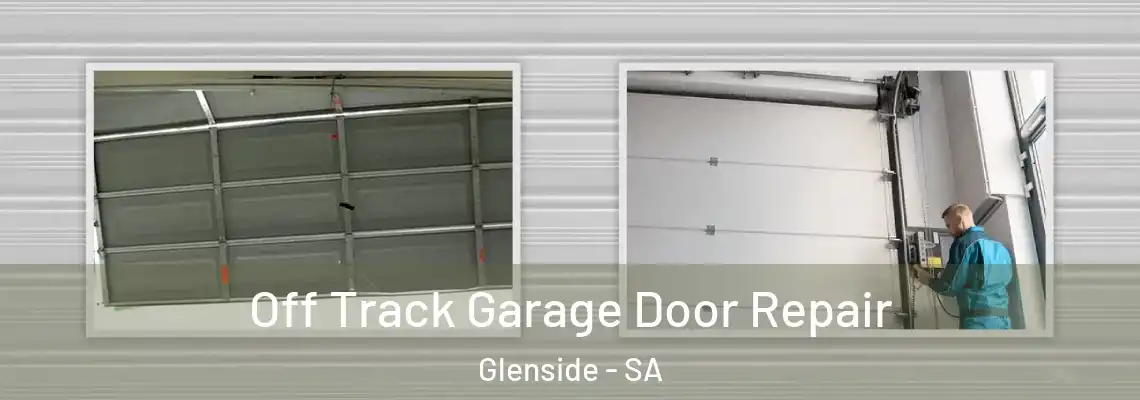 Off Track Garage Door Repair Glenside - SA