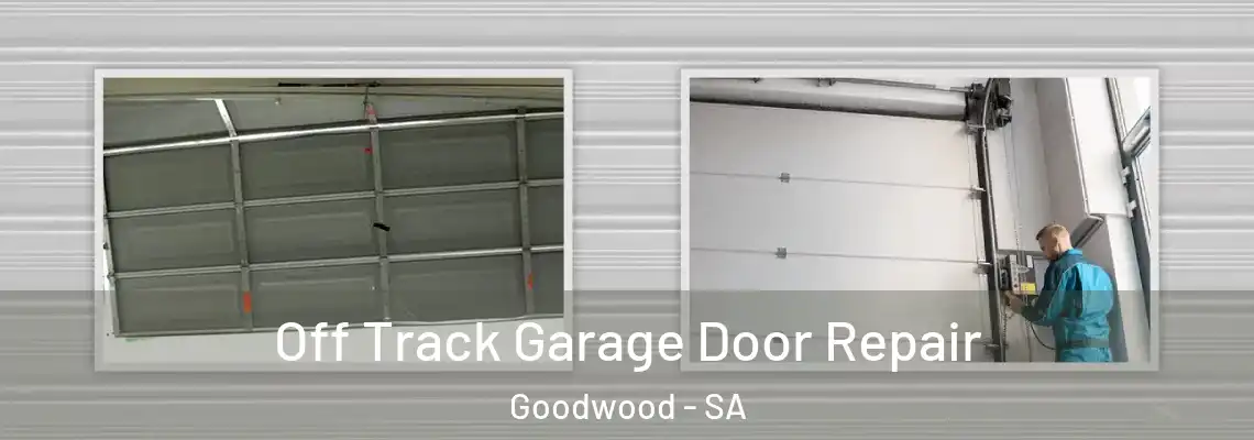 Off Track Garage Door Repair Goodwood - SA