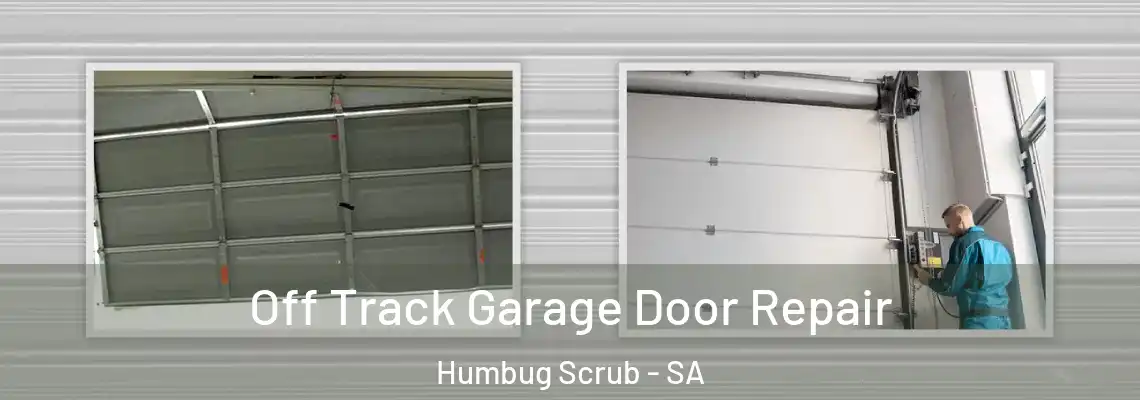 Off Track Garage Door Repair Humbug Scrub - SA