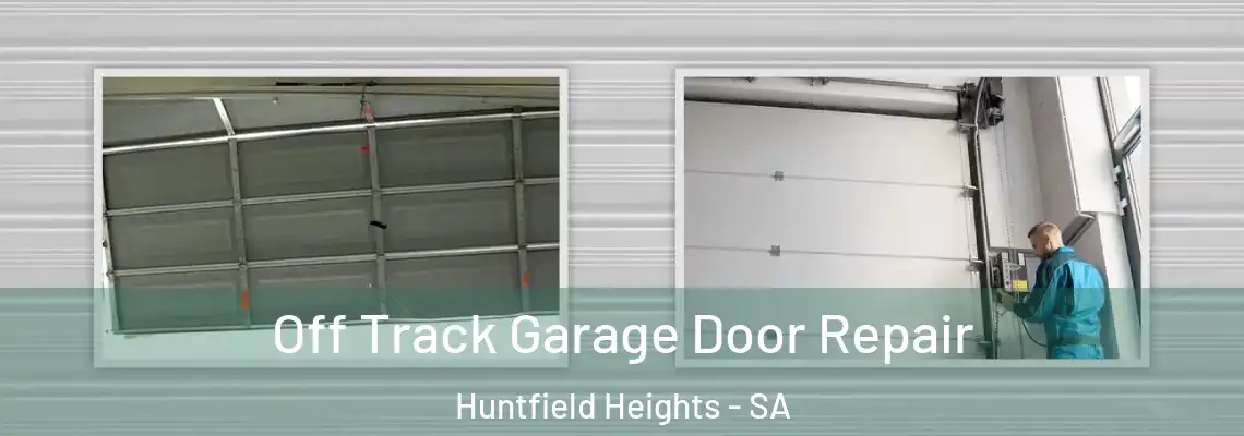 Off Track Garage Door Repair Huntfield Heights - SA