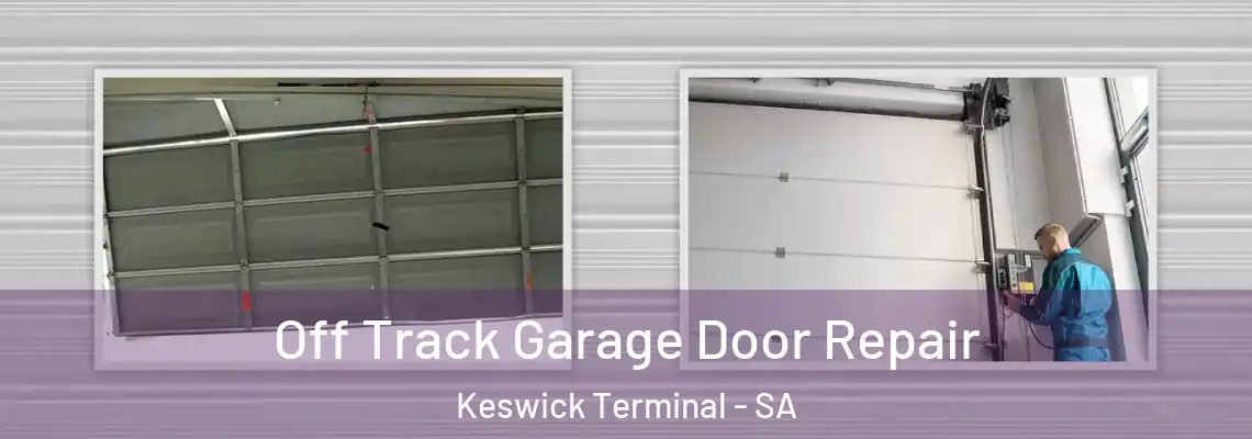  Off Track Garage Door Repair Keswick Terminal - SA