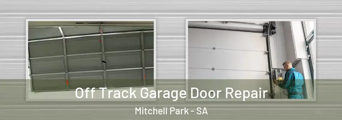  Off Track Garage Door Repair Mitchell Park - SA