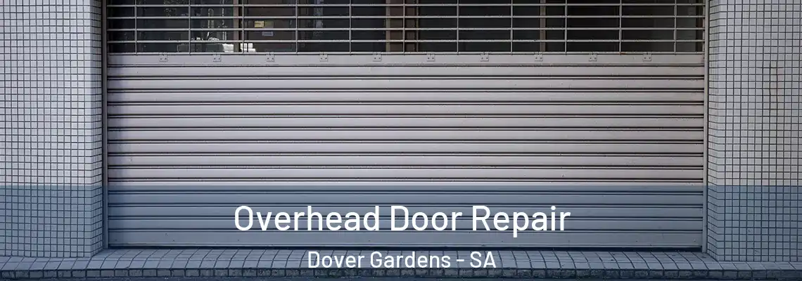  Overhead Door Repair Dover Gardens - SA