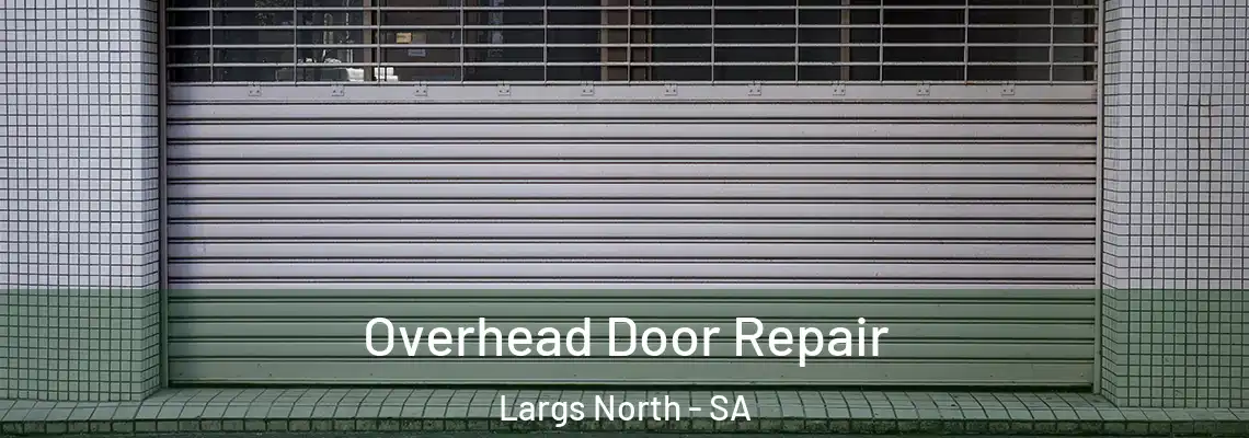  Overhead Door Repair Largs North - SA
