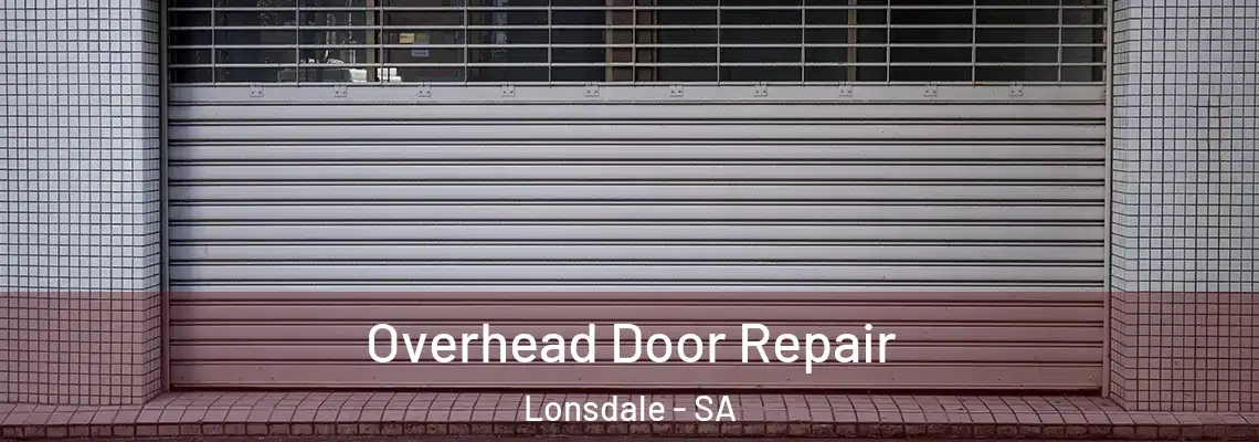 Overhead Door Repair Lonsdale - SA