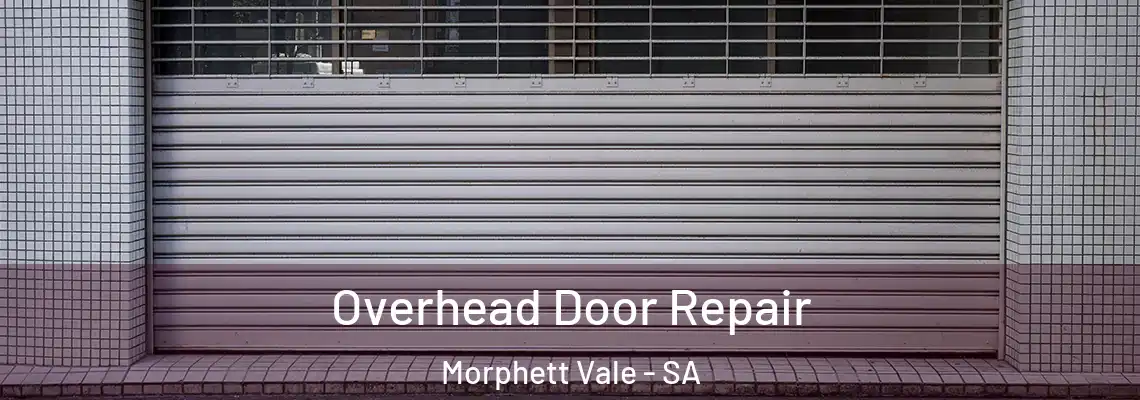 Overhead Door Repair Morphett Vale - SA