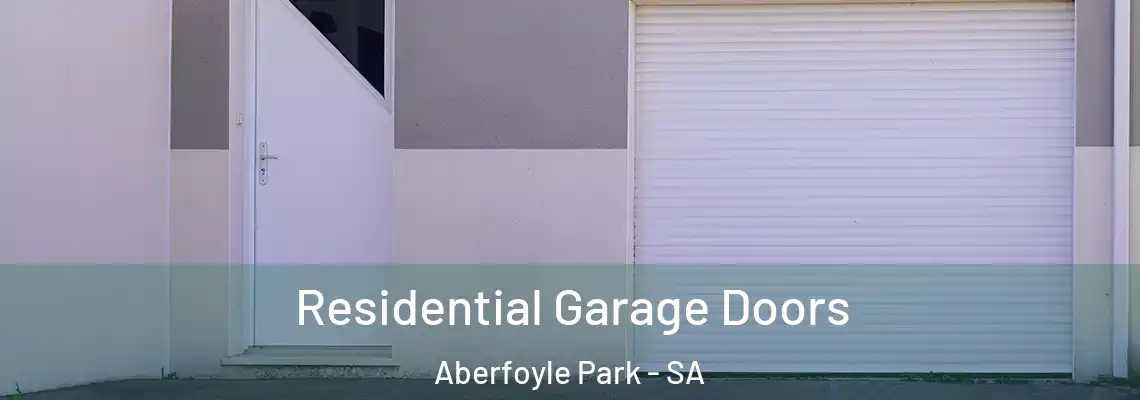 Residential Garage Doors Aberfoyle Park - SA