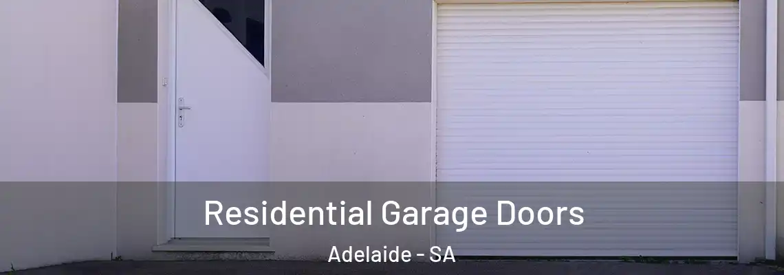 Residential Garage Doors Adelaide - SA