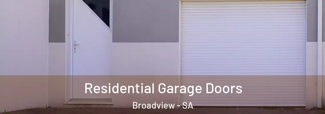 Residential Garage Doors Broadview - SA