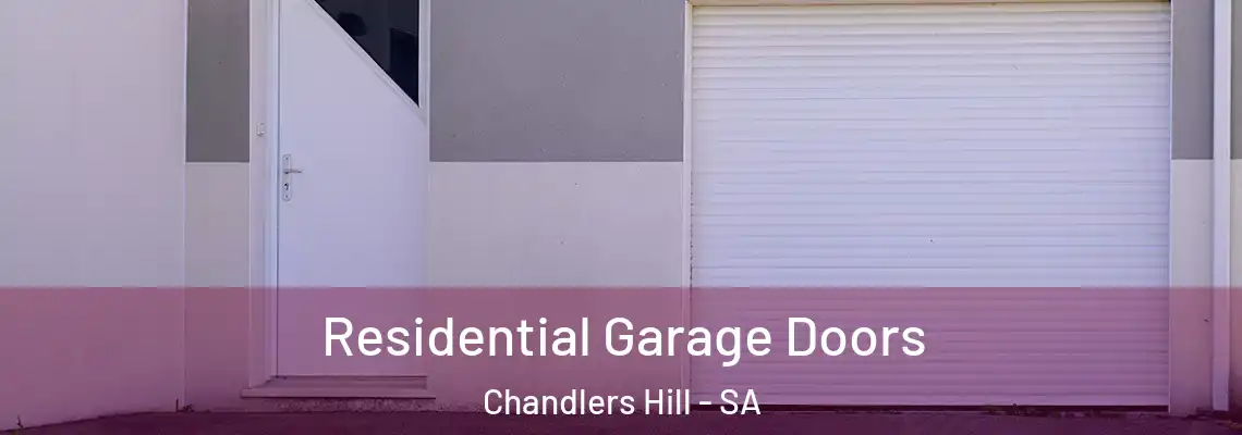  Residential Garage Doors Chandlers Hill - SA