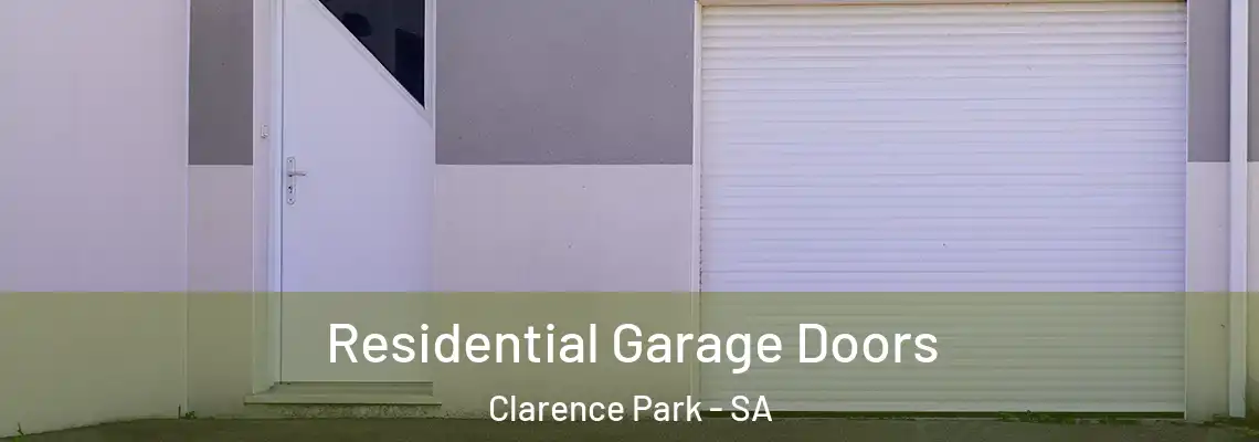 Residential Garage Doors Clarence Park - SA